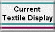 Click here for the current textile display