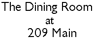 The Dining Room at 209 Main